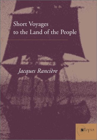 Short Voyages To The Land Of The People Atopia Philosophy Political Theory Ae 1st Edition Jacques Ranciere