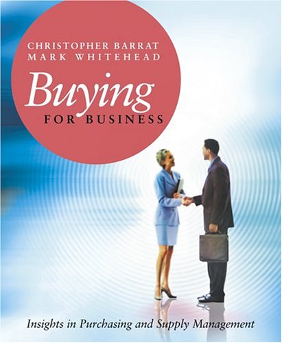 Buying For Business Insights In Purchasing And Supply Management 1st Edition Christopher Barrat
