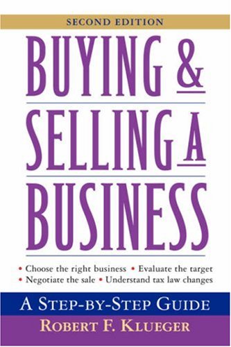 Buying And Selling A Business A Stepbystep Guide 2nd Edition Robert F Klueger