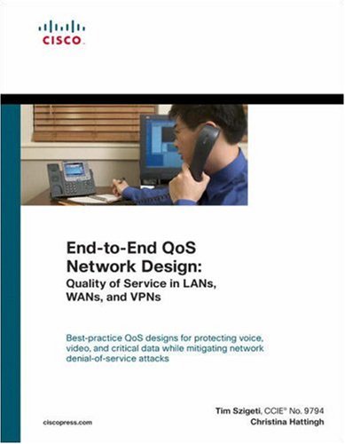 Endtoend Qos Network Design Quality Of Service In Lans Wans And Vpns Illustrated Edition Tim Szigeti