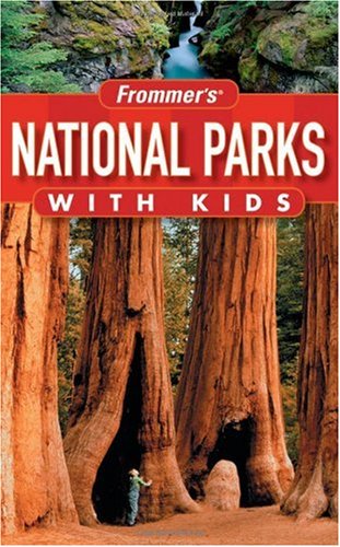 Frommers National Parks With Kids Park Guides 1st Edition Kurt Repanshek