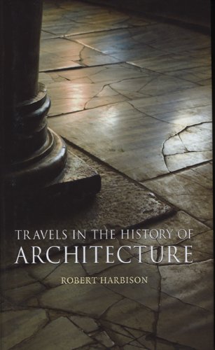 Travels In The History Of Architecture Robert Harbison
