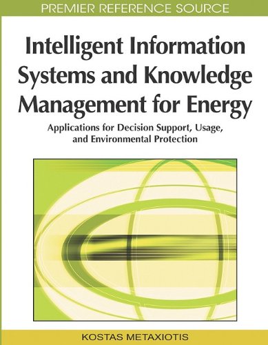 Intelligent Information Systems And Knowledge Management For Energy Applications For Decision Support Usage And Environmental Protection 1st Edition Kostas Metaxiotis