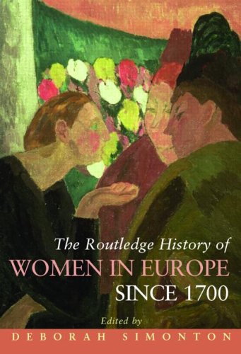 The Routledge History Of Women In Europe Since 1700 1st Edition Deborah Simonton