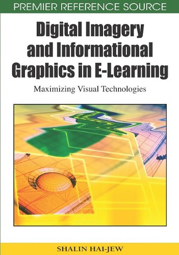 Digital Imagery And Informational Graphics In Elearning Maximizing Visual Technologies Premier Reference Source 1st Edition Shalin Haijew