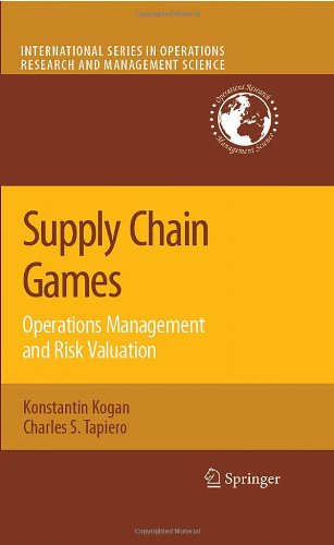 Supply Chain Games Operations Management And Risk Valuation International Series In Operations Research Management Science 1st Edition Konstantin Kogan