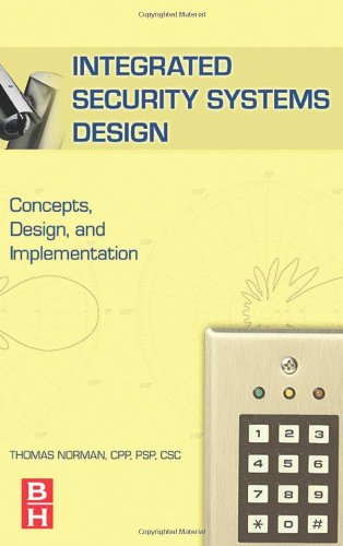 Integrated Security Systems Design Concepts Specifications And Implementation V 1 1st Edition Thomas L Norman Cpp Psp Csc