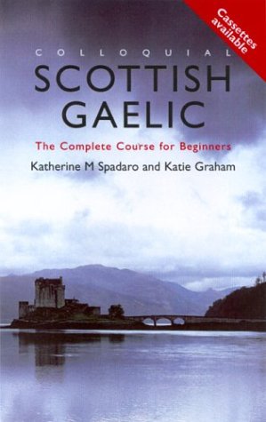 Colloquial Scottish Gaelic The Complete Course For Beginners Colloquial Series Papcasco Katie Graham