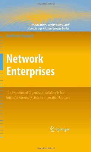 Network Enterprises The Evolution Of Organizational Models From Guilds To Assembly Lines To Innovation Clusters 1st Edition Gianfranco Dioguardi Auth