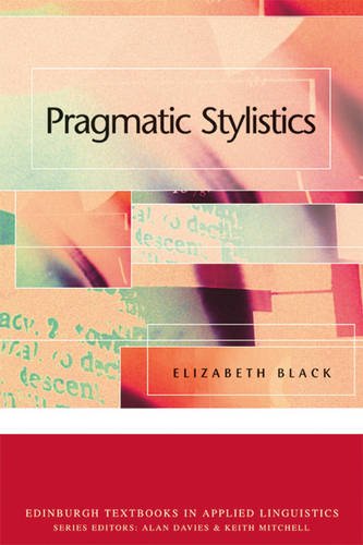 Pragmatic Stylistics Edinburgh Textbooks In Applied Linguistics Elizabeth Black