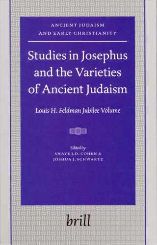 Studies In Josephus And The Varieties Of Ancient Judaism Ancient Judaism And Early Christianity Illustrated Edition Shaye J D Cohen