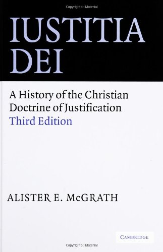 Iustitia Dei A History Of The Christian Doctrine Of Justification 3rd Edition Alister E Mcgrath