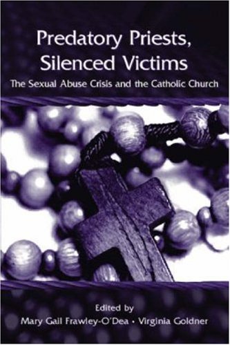 Predatory Priests Silenced Victims The Sexual Abuse Crisis And The Catholic Church 1st Edition Mary Gail Frawleyodea