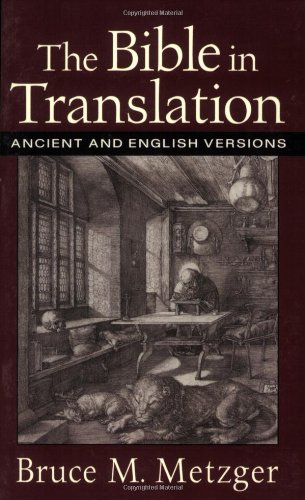 Bible In Translation The Ancient And English Versions Bruce Metzger