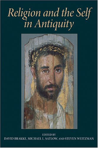 Religion And The Self In Antiquity David Brakke Michael L Satlow