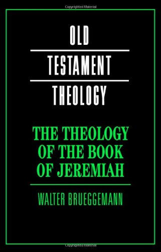 The Theology Of The Book Of Jeremiah Old Testament Theology 1st Edition Walter Brueggemann