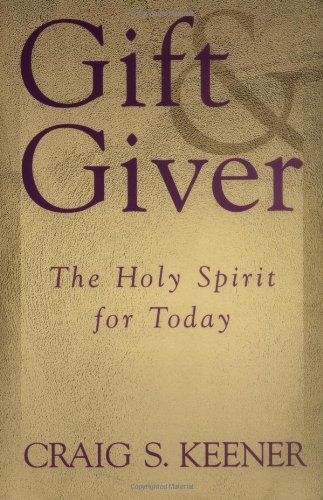 Gift And Giver The Holy Spirit For Today Craig S Keener