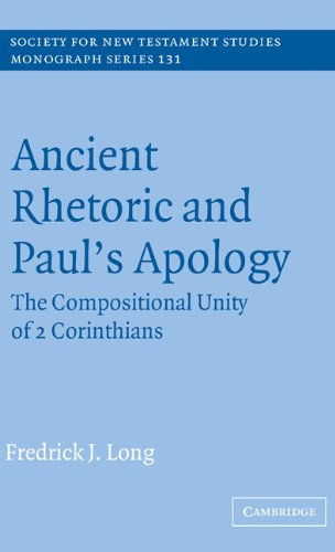 Ancient Rhetoric And Pauls Apology The Compositional Unity Of 2 Corinthians Society For New Testament Studies Monograph Series Fredrick J Long