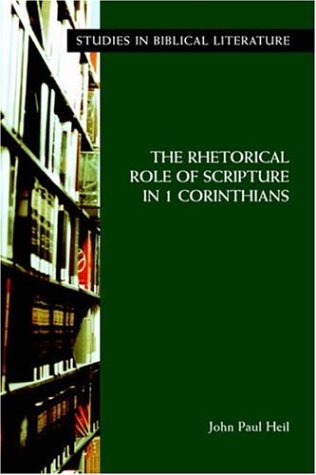 The Rhetorical Role Of Scripture In 1 Corinthians Society Of Biblical Literature Monograph Series John Paul Heil