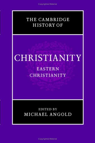 Cambridge History Of Christianity Volume 5 Eastern Christianity First Michael Angold