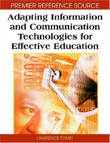 Adapting Information And Communication Technologies For Effective Education Premier Reference Source 1st Edition Lawrence Tomei