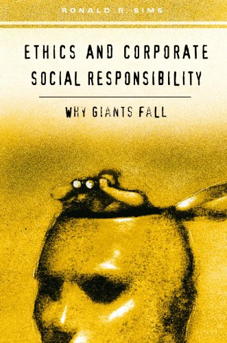 Ethics And Corporate Social Responsibility Why Giants Fall Ronald R Sims
