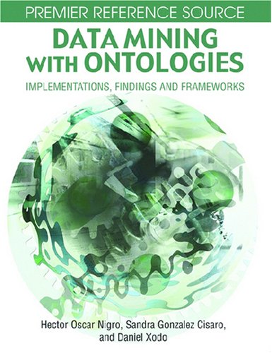 Data Mining With Ontologies Implementations Findings And Frameworks Premier Reference 1st Edition Hctor Oscar Nigro