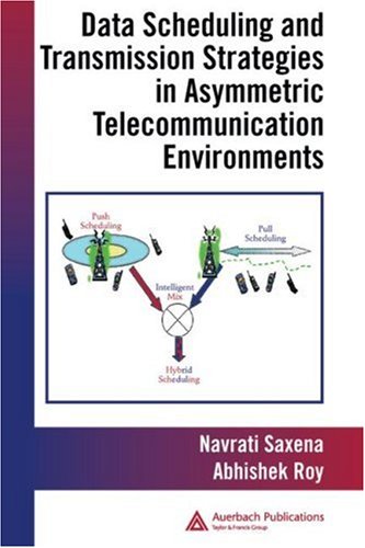 Data Scheduling And Transmission Strategies In Asymmetric Telecommunication Environments Abhishek Roy