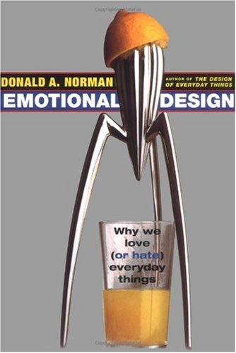 Emotional Design Why We Love Or Hate Everyday Things 1st Edition Donald A Norman