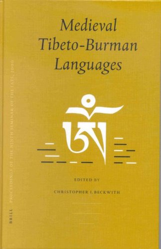 Medieval Tibetoburman Languages Piats 2000 Proceedings Of The Ninth Seminar Of The International Association For Tibetan Studies Brills Tibetan Studies Library 2 Christopher I Beckwith