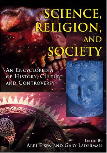 Science Religion And Society An Encyclopedia Of History Culture And Controversy 2 Vol Set Arri Eisen