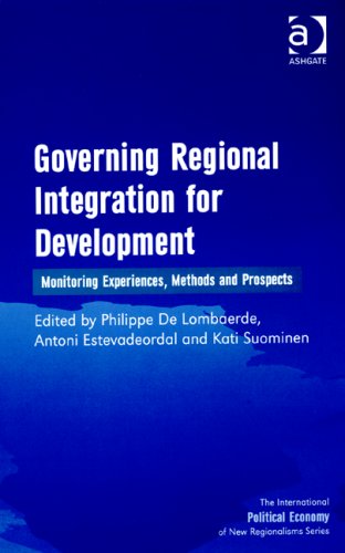 Governing Regional Integration For Development The International Political Economy Of New Regionalisms Series Philippe De Lombaerde