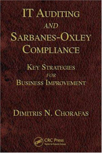 It Auditing And Sarbanesoxley Compliance Key Strategies For Business Improvement Dimitris N Chorafas