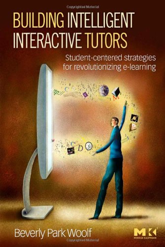 Building Intelligent Interactive Tutors Studentcentered Strategies For Revolutionizing Elearning Beverly Park Woolf