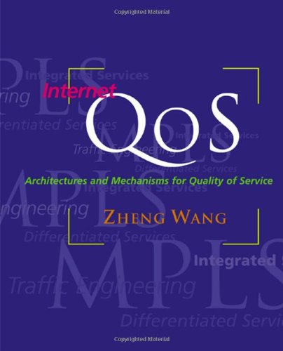 Internet Qos Architectures And Mechanisms For Quality Of Service The Morgan Kaufmann Series In Networking 1st Zheng Wang