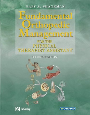 Fundamental Orthopedic Management For The Physical Therapist Assistant 2nd Edition Gary A Shankman Pta