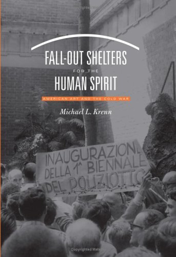 Fallout Shelters For The Human Spirit American Art And The Cold War Michael L Krenn