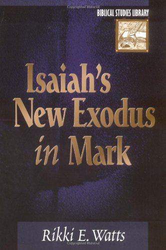 Isaiahs New Exodus In Mark Biblical Studies Library Rev Upd Su Rikki E Watts