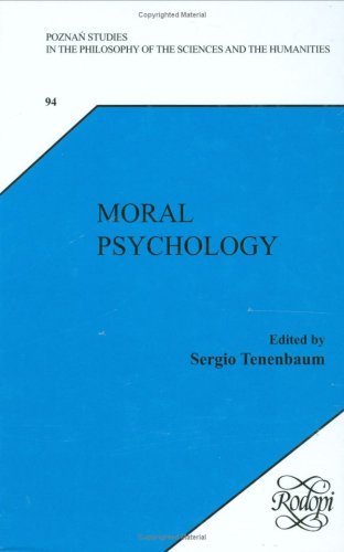 Moral Psychology Poznan Studies In The Philosophy Of The Sciences And The Humanities New Trends In Philosophy Sergio Tenenbaum