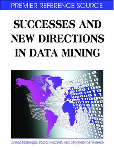 Successes And New Directions In Data Mining Premier Reference Source 1st Edition Pascal Poncelet