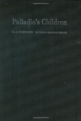 Palladios Children Essays On Everyday Environment And The Architect Nj Habraken