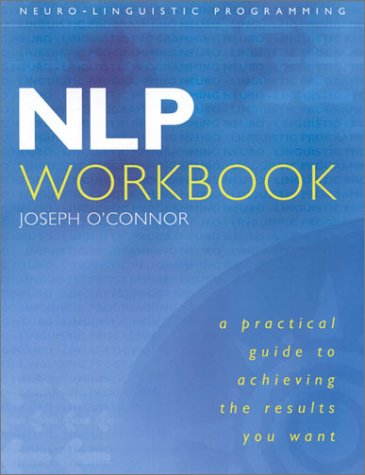 Nlp Workbook A Practical Guide To Achieving The Results You Want Adobe Ebook Reader Ed Joseph Oconnor