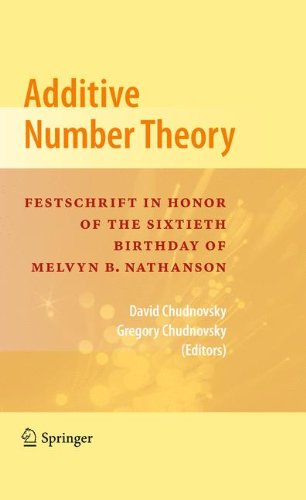 Additive Number Theory Festschrift In Honor Of The Sixtieth Birthday Of Melvyn B Nathanson 1st Edition Melvyn B Nathanson Auth