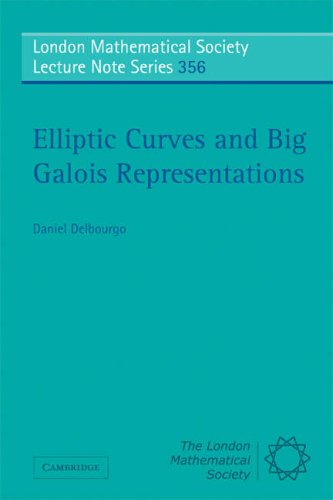 Elliptic Curves And Big Galois Representations 1st Edition Daniel Delbourgo