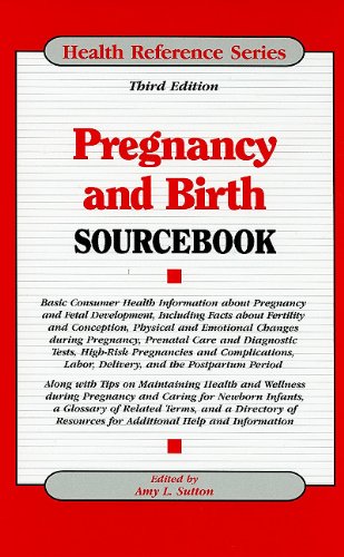 Pregnancy And Birth Sourcebook Health Reference Series 3rd Edition Amy L Sutton