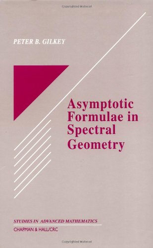 Asymptotic Formulae In Spectral Geometry 1st Edition Peter B Gilkey