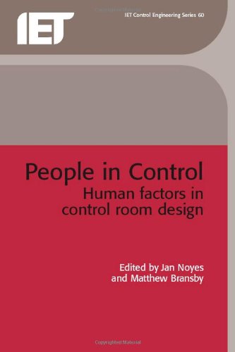 People In Control Human Factors In Control Room Design Iee Control Engineering Series Vol 60 I E E Control Engineering Series Illustrated Edition Janet M Noyes