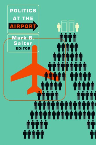 Politics At The Airport Mark B Salter Peter Adey Colin J Bennett
