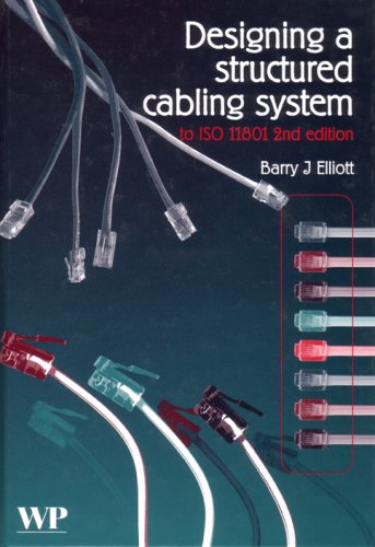 Designing A Structured Cabling System To Iso 11801 Second Edition Crossreferenced To European Cenelec And American Standards 2nd B J Elliott