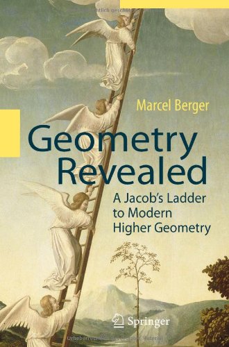 Geometry Revealed A Jacobs Ladder To Modern Higher Geometry 1st Edition Marcel Berger